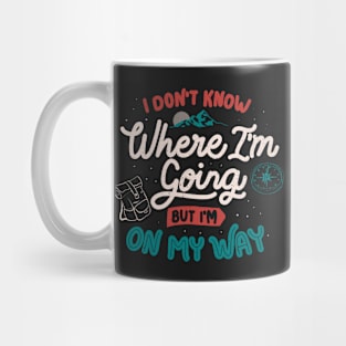 I Don’t Know Where I'm Going But I'm On My Way by Tobe Fonseca Mug